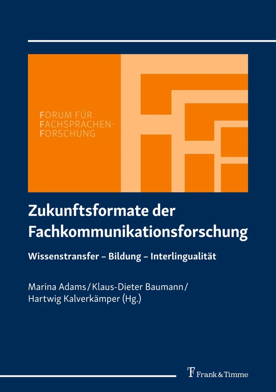 Zukunftsformate der Fachkommunikationsforschung: Wissenstransfer – Bildung – Interlingualität