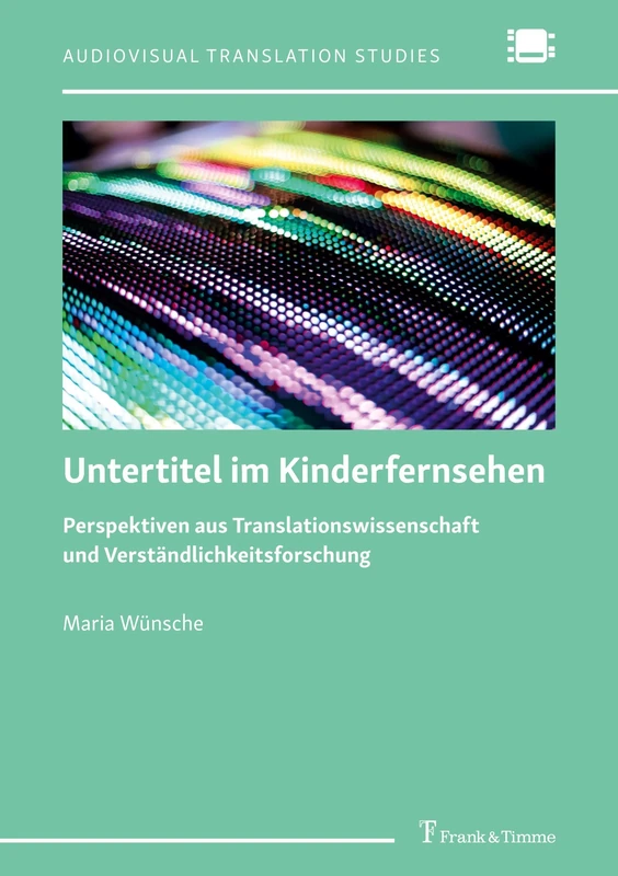 Untertitel im Kinderfernsehen: Perspektiven aus Translationswissenschaft und Verständlichkeitsforschung