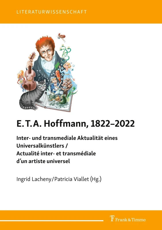 E.T.A. Hoffmann, 1822–2022: Inter- und transmediale Aktualität eines Universalkünstlers