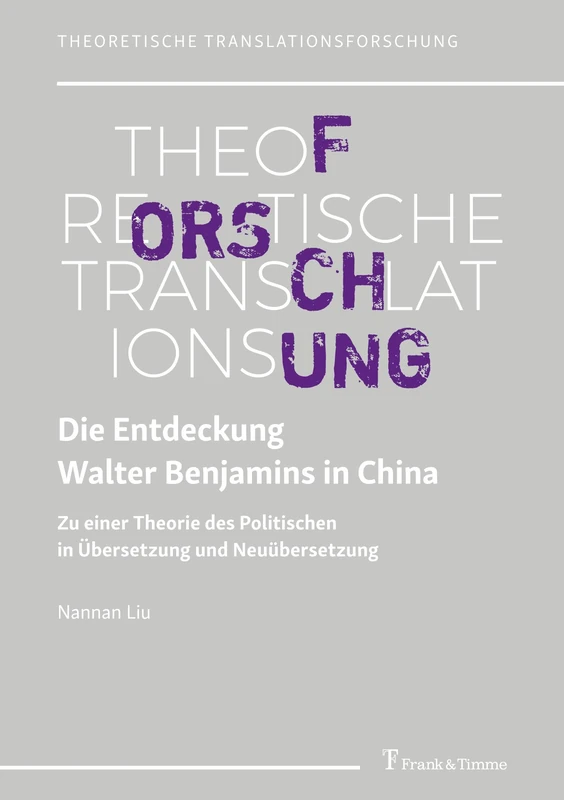 Die Entdeckung Walter Benjamins in China: Zu einer Theorie des Politischen in Übersetzung und Neuübersetzung
