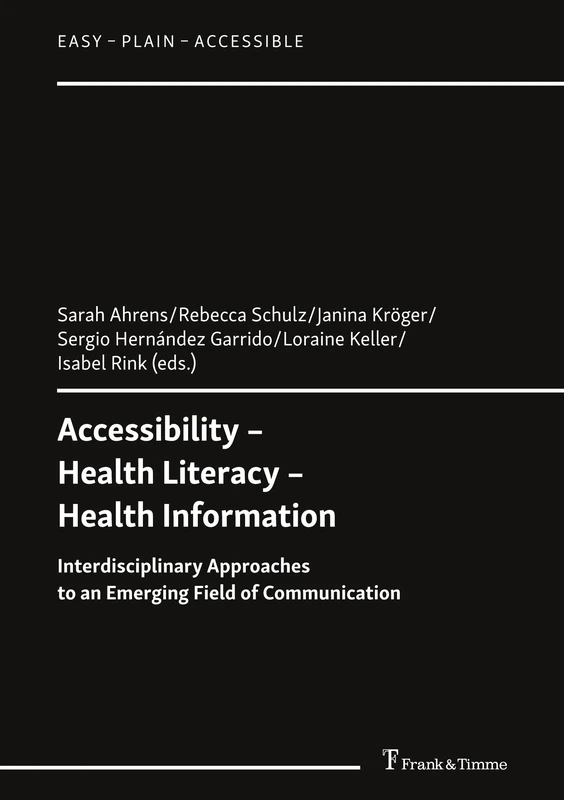 Accessibility – Health Literacy – Health Information: Interdisciplinary Approaches to an Emerging Field of Communication