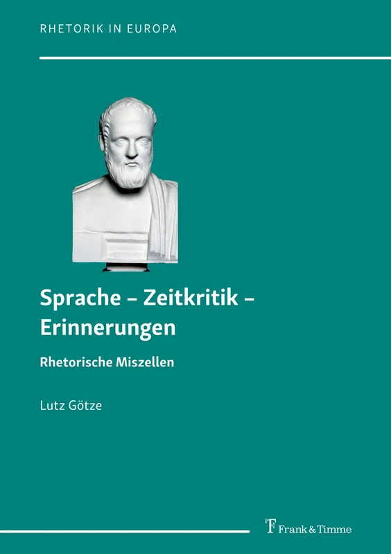 Sprache – Zeitkritik – Erinnerungen: Rhetorische Miszellen