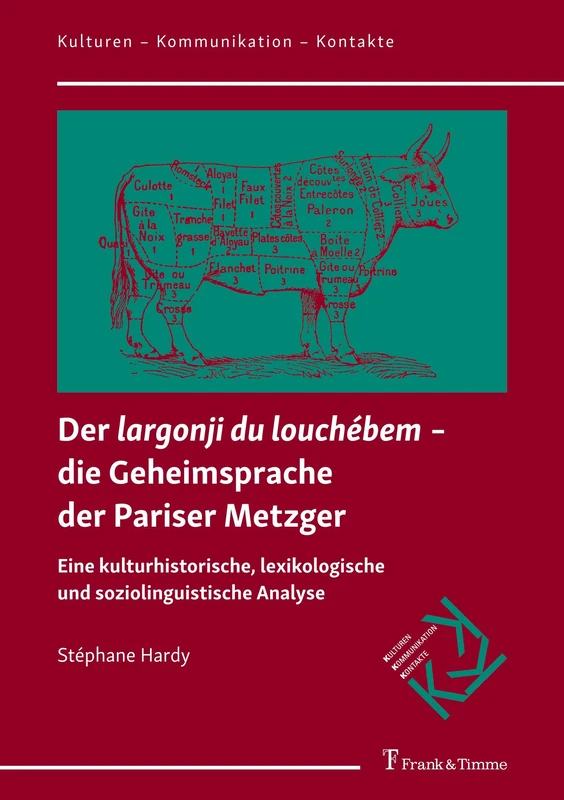 Der "largonji du louchébem" − die Geheimsprache der Pariser Metzger: Eine kulturhistorische, lexikologische und soziolinguistische Analyse