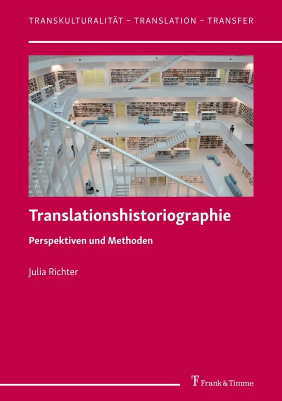 Translationshistoriographie: Perspektiven und Methoden