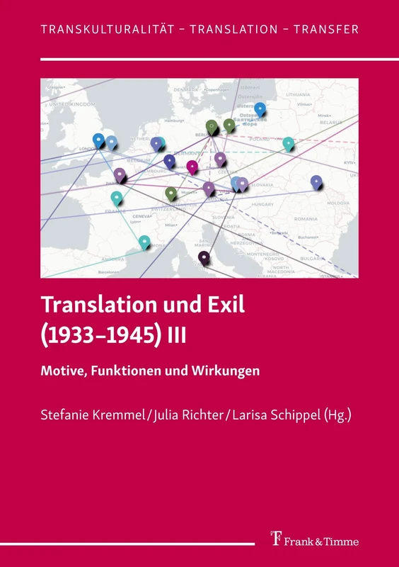 Translation und Exil (1933–1945) III: Motive, Funktionen und Wirkungen (Transkulturalität – Translation – Transfer)
