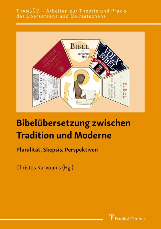 Bibelübersetzung zwischen Tradition und Moderne: Pluralität, Skepsis, Perspektiven (TransÜD. Arbeiten zur Theorie und Praxis des Übersetzens und Dolmetschens)