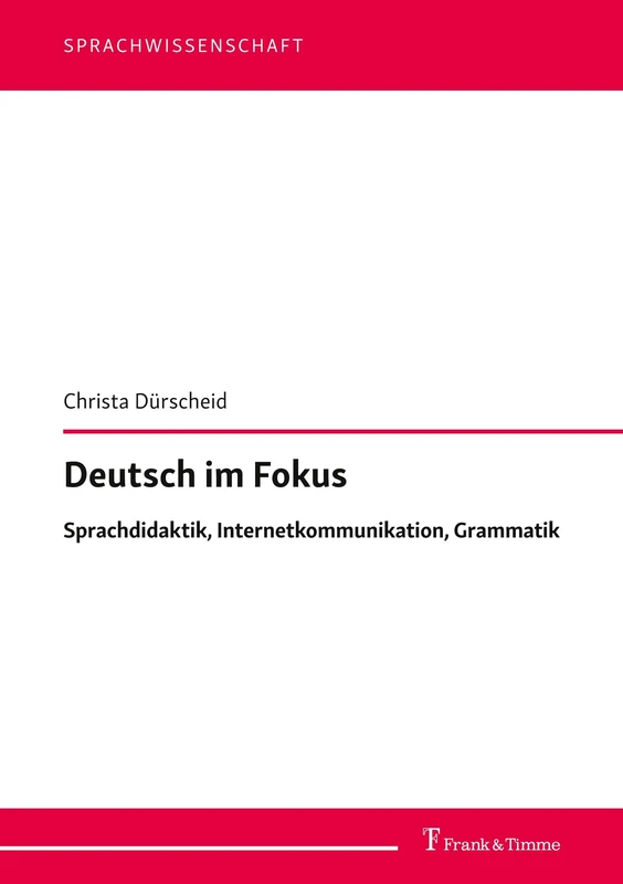Deutsch im Fokus: Sprachdidaktik, Internetkommunikation, Grammatik