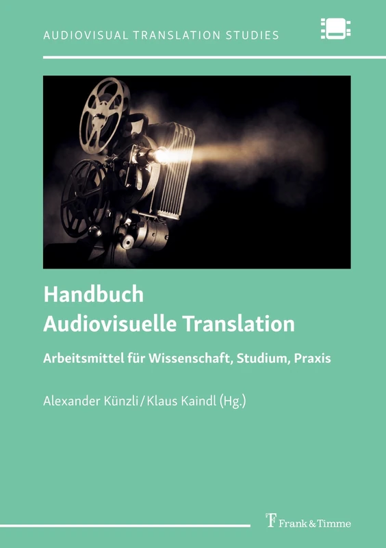 Handbuch Audiovisuelle Translation: Arbeitsmittel für Wissenschaft, Studium, Praxis: 2