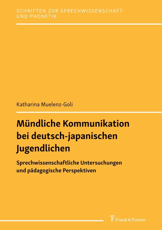 Mündliche Kommunikation bei deutsch-japanischen Jugendlichen: Sprechwissenschaftliche Untersuchungen und pädagogische Perspektiven (Schriften zur Sprechwissenschaft)