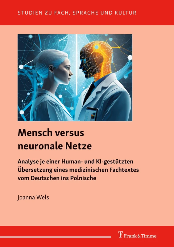 Mensch versus neuronale Netze: Analyse je einer Human- und KI-gestützten Übersetzung eines medizinischen Fachtextes vom Deutschen ins Polnische