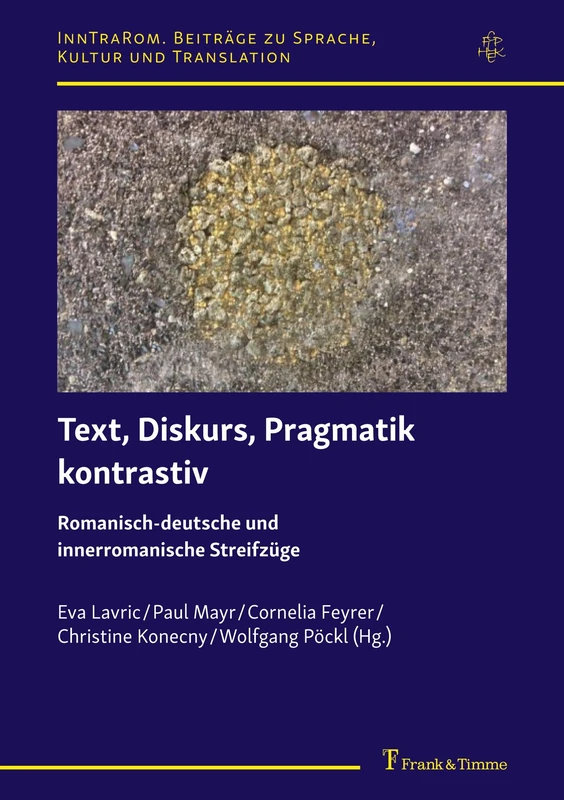Text, Diskurs, Pragmatik kontrastiv: Romanisch-deutsche und innerromanische Streifzüge: 3 (InnTraRom. Beiträge zu Sprache, Kultur und Translation)