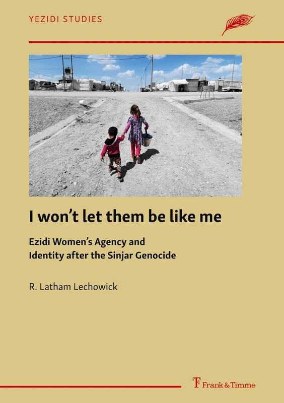 I won’t let them be like me: Ezidi Women’s Agency and Identity after the Sinjar Genocide (Yezidi Studies) - Image 1
