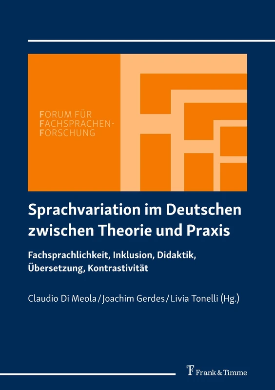 Sprachvariation im Deutschen zwischen Theorie und Praxis: Fachsprachlichkeit, Inklusion, Didaktik, Übersetzung, Kontrastivität (Forum für Fachsprachen-Forschung)
