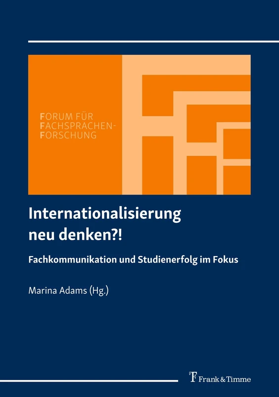 Internationalisierung neu denken?!: Fachkommunikation und Studienerfolg im Fokus (Forum für Fachsprachen-Forschung)