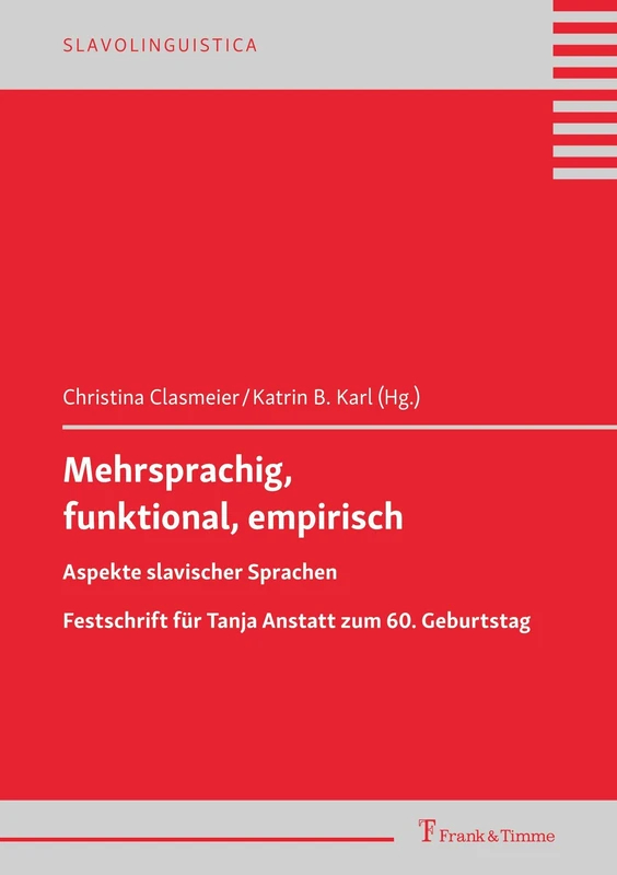 Mehrsprachig, funktional, empirisch: Aspekte slavischer Sprachen: Festschrift für Tanja Anstatt zum 60. Geburtstag (Slavolinguistica)