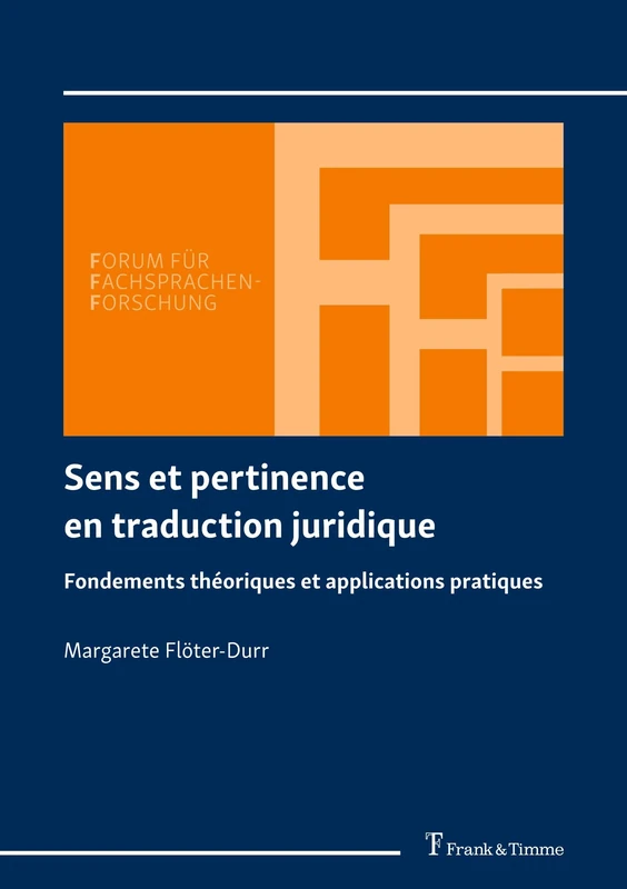 Sens et pertinence en traduction juridique: Fondements théoriques et applications pratiques (Forum für Fachsprachen-Forschung)