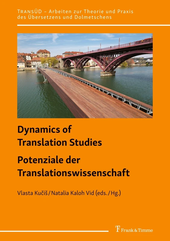 Dynamics of Translation Studies / Potenziale der Translationswissenschaft: Digitization, Training, and Evaluation / Digitalisierung, Ausbildung und ... und Praxis des Übersetzens und Dolmetschens)