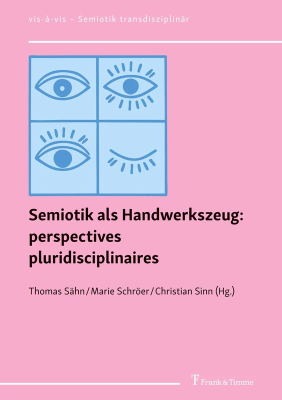 Semiotik als Handwerkszeug: perspectives pluridisciplinaires (vis-à-vis – Semiotik transdisziplinär)