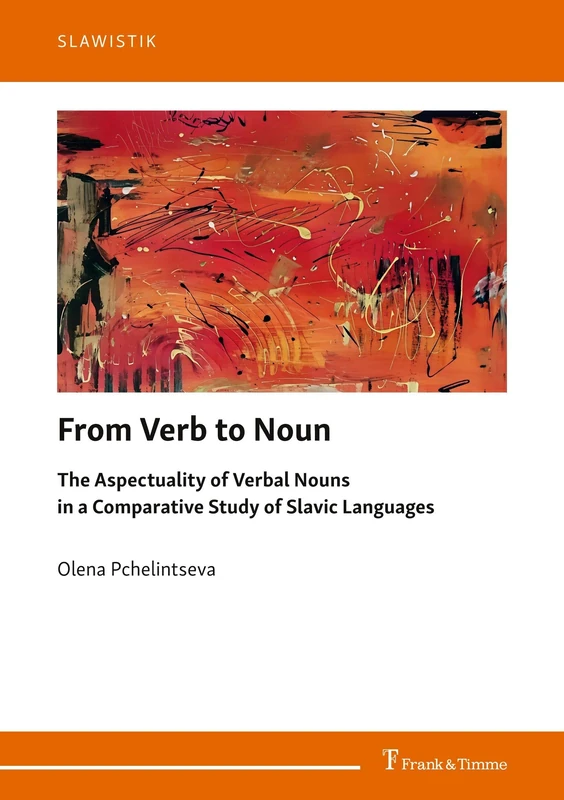 From Verb to Noun: The Aspectuality of Verbal Nouns in a Comparative Study of Slavic Languages (Slawistik)