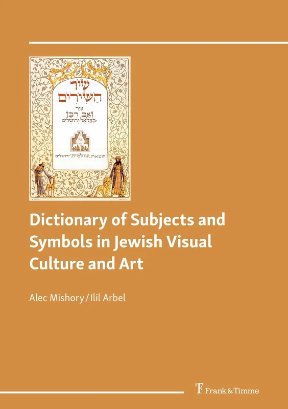 Dictionary of Subjects and Symbols in Jewish Visual Culture and Art