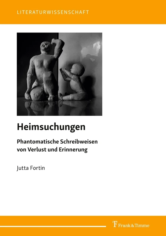 Heimsuchungen. Phantomatische Schreibweisen von Verlust und Erinnerung (Literaturwissenschaft)