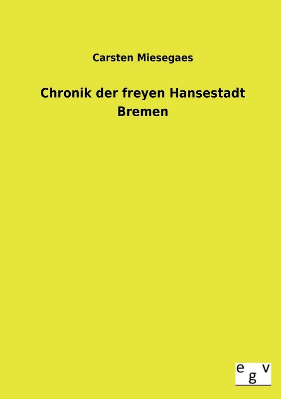 Chronik Der Freyen Hansestadt Bremen
