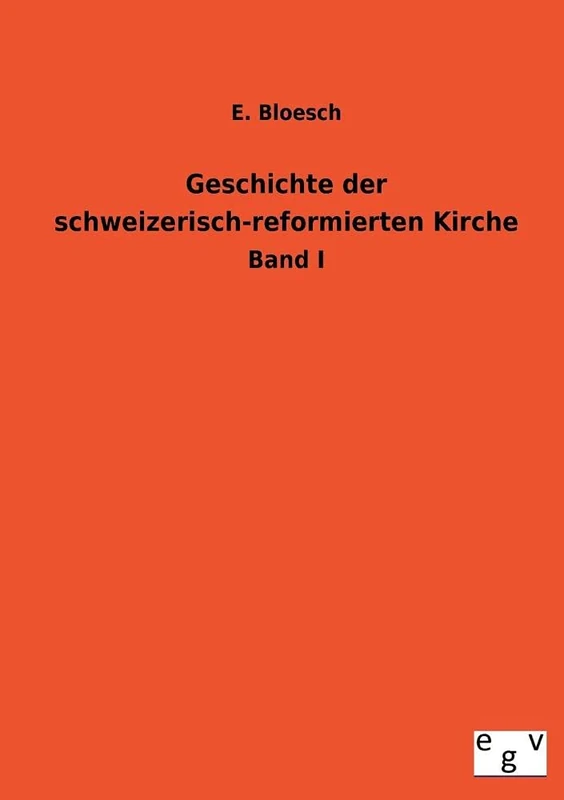 Geschichte Der Schweizerisch-Reformierten Kirche: Band I - Image 1