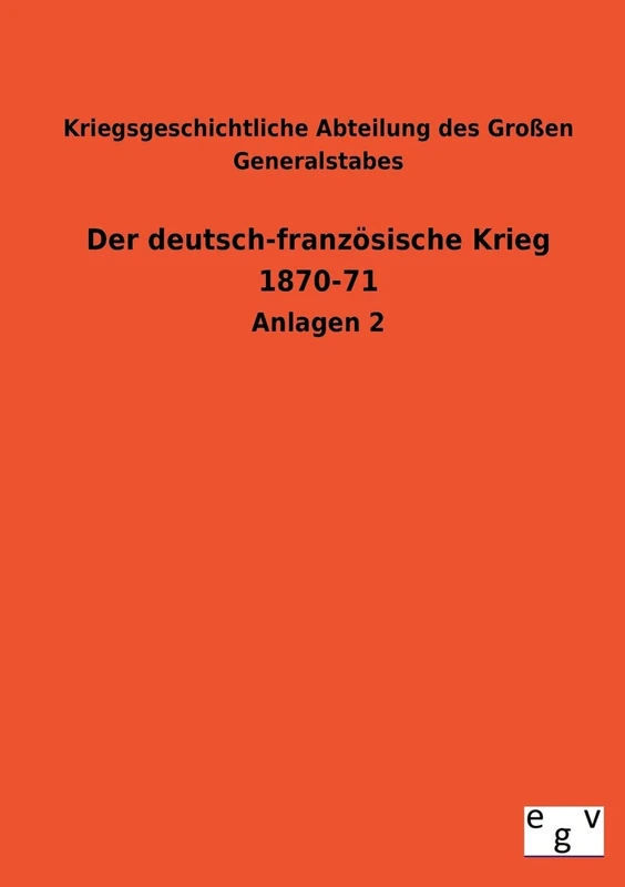 Der Deutsch-Franzosische Krieg 1870-71: Anlagen 2