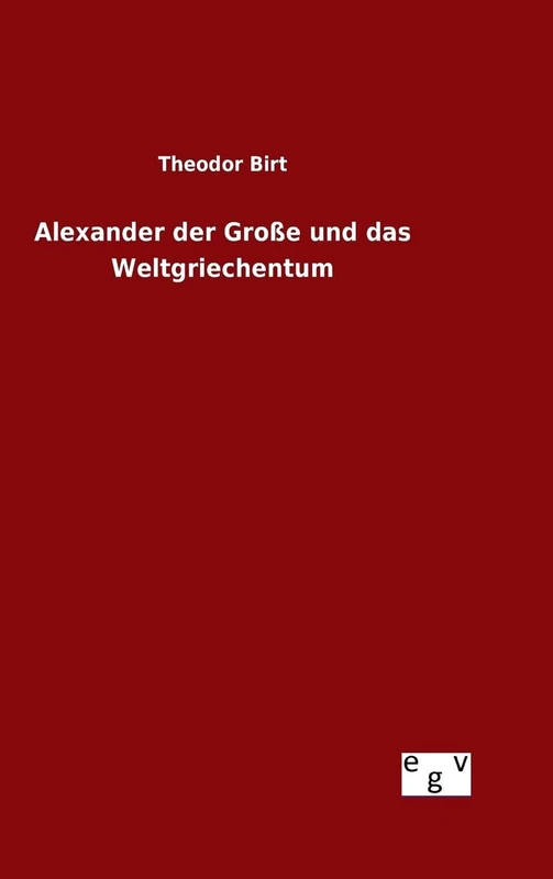 Alexander der Große und das Weltgriechentum