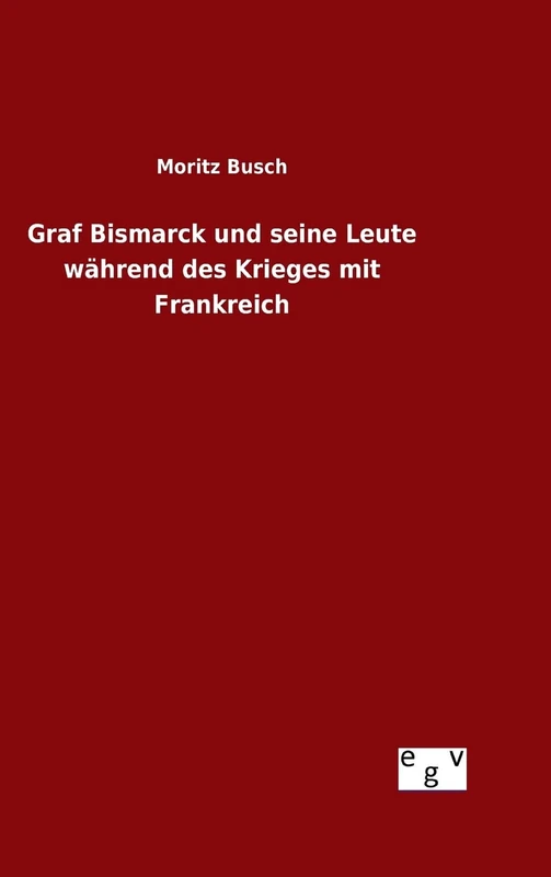 Graf Bismarck und seine Leute während des Krieges mit Frankreich