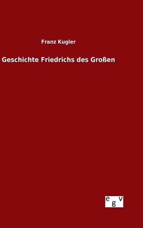 Geschichte Friedrichs des Großen