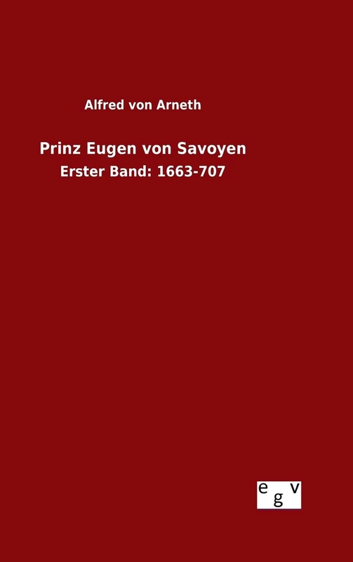 Prinz Eugen von Savoyen: Erster Band: 1663-707 - Image 1