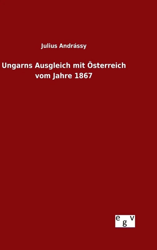 Ungarns Ausgleich mit Österreich vom Jahre 1867 - Image 1