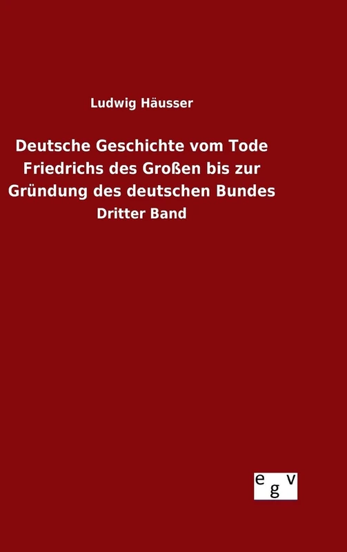 Deutsche Geschichte vom Tode Friedrichs des Großen bis zur Gründung des deutschen Bundes
