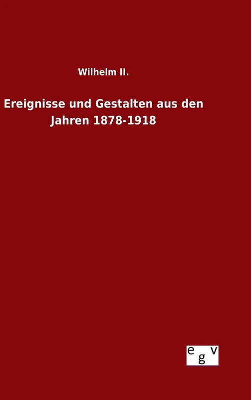 Ereignisse und Gestalten aus den Jahren 1878-1918