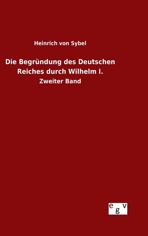 Die Begründung des Deutschen Reiches durch Wilhelm I.