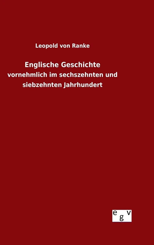 Englische Geschichte: vornehmlich im sechszehnten und siebzehnten Jahrhundert