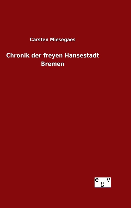 Chronik der freyen Hansestadt Bremen