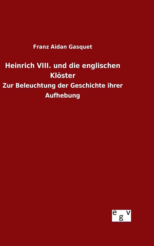 Heinrich VIII. und die englischen Klöster