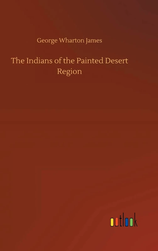 The Indians of the Painted Desert Region