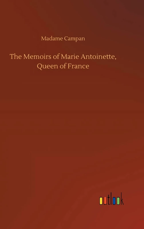 The Memoirs of Marie Antoinette, Queen of France