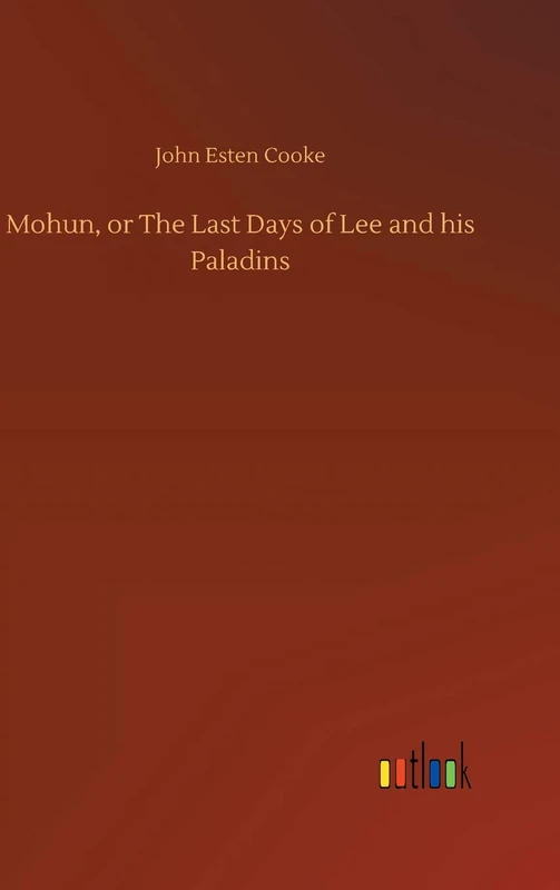 Mohun, or The Last Days of Lee and his Paladins - Image 1