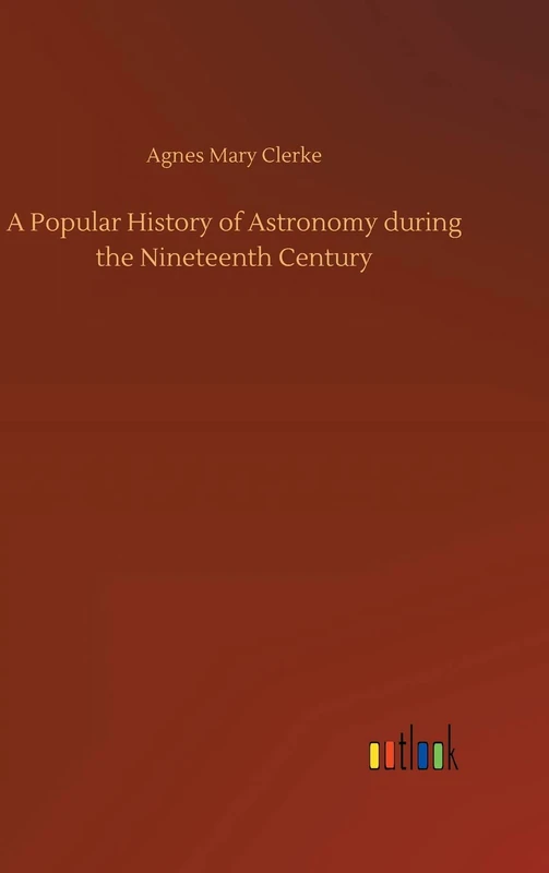 A Popular History of Astronomy during the Nineteenth Century