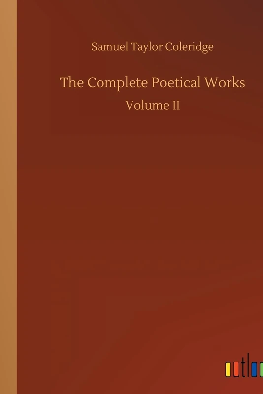The Complete Poetical Works: Volume II