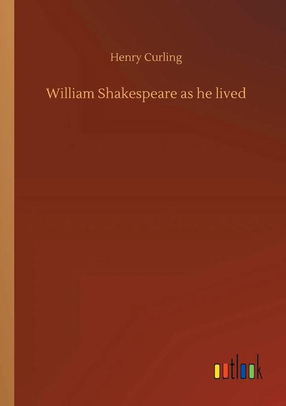 William Shakespeare as he lived
