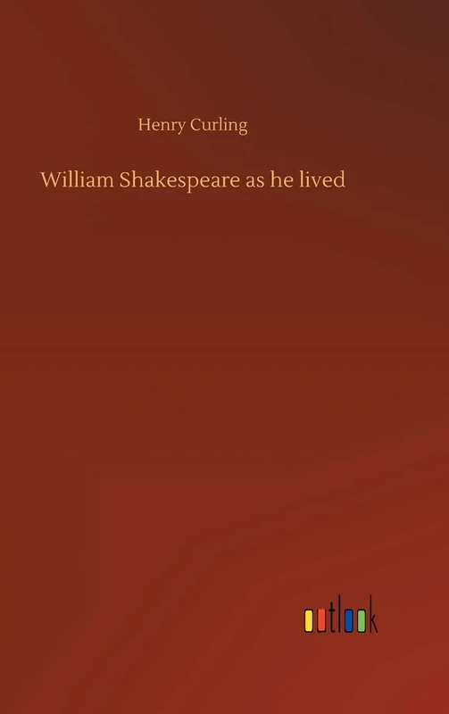 William Shakespeare as he lived