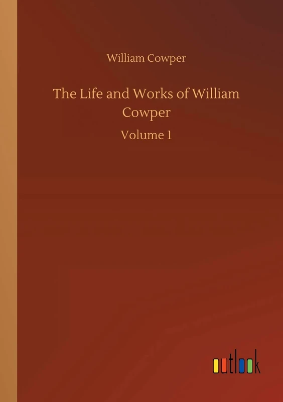 The Life and Works of William Cowper
