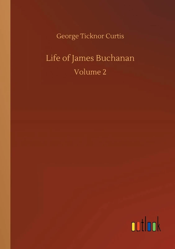 Life of James Buchanan: Volume 2