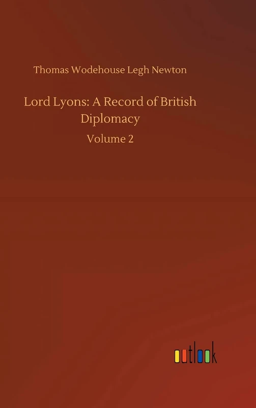 Lord Lyons: A Record of British Diplomacy