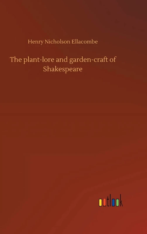 The plant-lore and garden-craft of Shakespeare